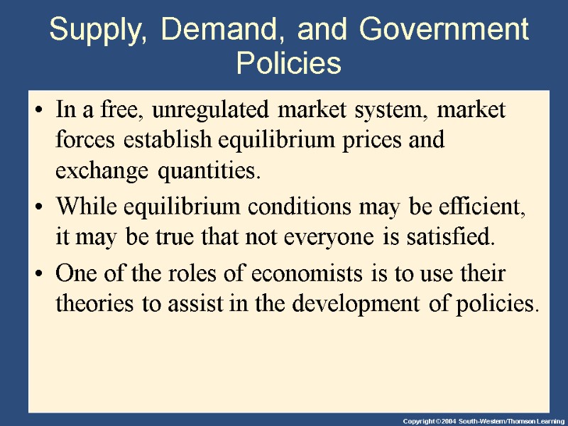 Supply, Demand, and Government Policies In a free, unregulated market system, market forces establish